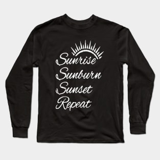 Sunrise Sunburn Sunset Repeat Summer Vacation Tourist Sun Long Sleeve T-Shirt